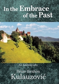 In the Embrace of the Past: An Autobiography