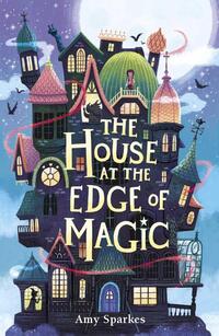 Sparkes, A: House at the Edge of Magic
