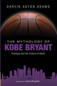 The Mythology of Kobe Bryant