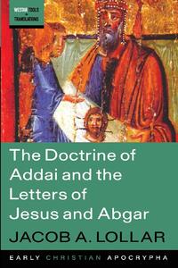 The Doctrine of Addai and the Letters of Jesus and Abgar