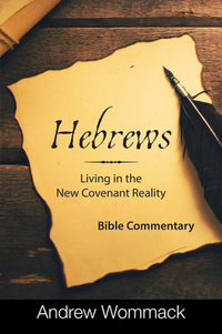 Hebrews: Living in the New Covenant Reality: Bible Commentary