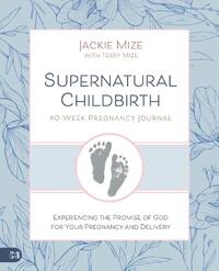 Supernatural Childbirth 40-Week Pregnancy Journal