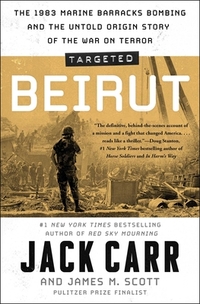 Targeted: Beirut: The 1983 Marine Barracks Bombing and the Untold Origin Story of the War on Terror