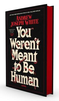 You Weren't Meant to Be Human