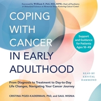 Coping with Cancer in Early Adulthood: From Diagnosis to Treatment to Day-To-Day Life Changes, Navigating Your Cancer Journey