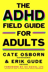 The ADHD Field Guide for Adults