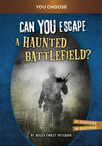 Can You Escape a Haunted Battlefield?: An Interactive Paranormal Adventure