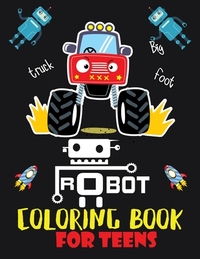 Robot coloring book For Teens: Advanced Coloring Pages for Everyone, Adults, Teens, Tweens, Older Kids, Boys, & Girls, Geometric Designs & ... Practi