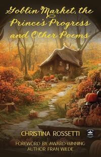 ¿Goblin Market, The Prince's Progress and Other Poems
