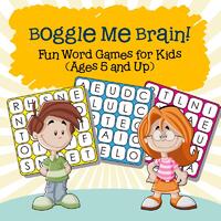 Boggle Me Brain! Fun Word Games for Kids (Ages 5 and Up)