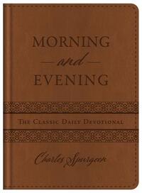 Morning and Evening: The Classic Daily Devotional