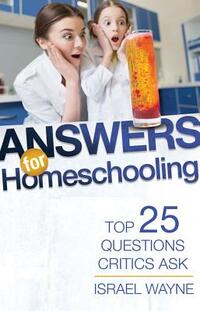 Answers for Homeschooling: Top 25 Questions Critics Ask