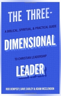 The Three–Dimensional Leader – A Biblical, Spiritual, and Practical Guide to Christian Leadership