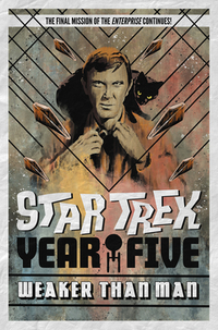 Star Trek: Year Five - Weaker Than Man