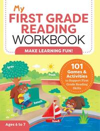 My First Grade Reading Workbook: 101 Games & Activities to Support First Grade Reading Skills