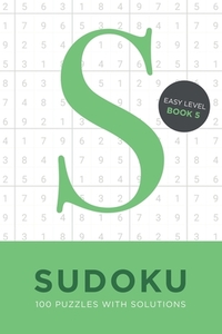 Sudoku 100 Puzzles with Solutions. Easy Level Book 5: Problem solving mathematical travel size brain teaser book - ideal gift