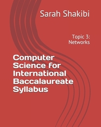 Computer Science for International Baccalaureate Syllabus: Topic 3: Networks