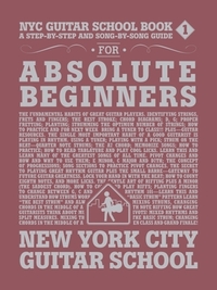 NYC Guitar School Book 1: A Step-By-Step and Song-By-Song Guide for Absolute Beginners