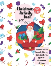 Christmas Activity Book for Kids: Ages 6-10: A Creative Holiday Coloring, Drawing, Word Search, Maze, Games, and Puzzle Art Activities Book for Boys a