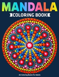 Art Coloring Books For Adults: Mandala Coloring Book: Stress Relieving Mandala Designs