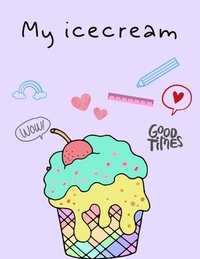 My ice cream: A perfect ice cream activity book for kids ages 4-8 -(A-Z ) Handwriting & Number Tracing & The maze game & Coloring page (Book3)