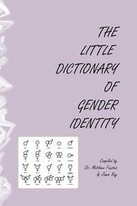 The Little Dictionary Of Gender Identity