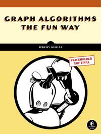 Graph Algorithms the Fun Way