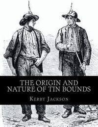 The Origin and Nature of Tin Bounds: or; Mining Rights of the Cornish Tin Miners
