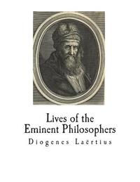 Lives of the Eminent Philosophers: The Lives and Sayings of the Greek Philosophers