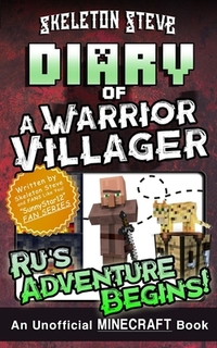 Diary of a Minecraft Warrior Villager - Ru's Adventure Begins: Unofficial Minecraft Books for Kids, Teens, & Nerds - Adventure Fan Fiction Diary Serie