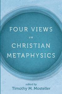 Four Views on Christian Metaphysics