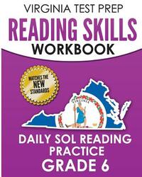 VIRGINIA TEST PREP Reading Skills Workbook Daily SOL Reading Practice Grade 6: Preparation for the SOL Reading Tests
