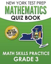 NEW YORK TEST PREP Mathematics Quiz Book Math Skills Practice Grade 3: Covers the Next Generation Learning Standards