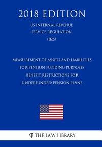 Measurement of Assets and Liabilities for Pension Funding Purposes - Benefit Restrictions for Underfunded Pension Plans (US Internal Revenue Service R
