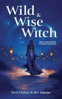 Wild & Wise Witch: Daily Meditations To Open Your Path