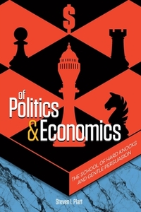 Of Politics & Economics: The School of Hard Knocks and Gentle Persuasion