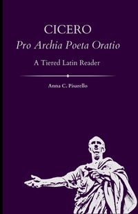 Cicero. Pro Archia Poeta Oratio: A Tiered Latin Reader