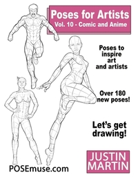 Poses for Artists Volume 10 Comic and Anime: an Essential Reference for Figure Drawing and the Human Form: An Essential Reference for Figure Drawing a