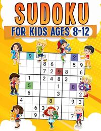 Sudoku for Kids Ages 8-12 | Childrens Activity Book With Over 340 Sudoku Puzzles | Grids Include 4x4, 6x6, and 9x9 | Easy, Medium, and Hard Skill Levels | Solutions Included