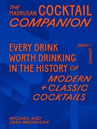 The Madrusan Cocktail Companion | Every drink worth drinking in the history of modern + classic cocktails