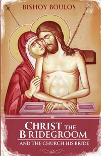Christ the Bridegroom and the church his Bride