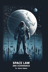 Upton, A: Space Law and Governance