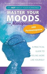 Master Your Moods(TM) for Menopause and Perimenopause