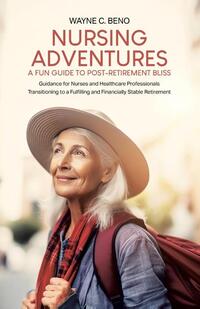 Nursing Adventures-A Fun Guide to Post-Retirement Bliss