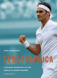 Fedegraphica: A Graphic Biography of the Genius of Roger Federer