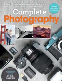 Complete Photography: Understand Cameras to Take, Edit and Share Better Photos