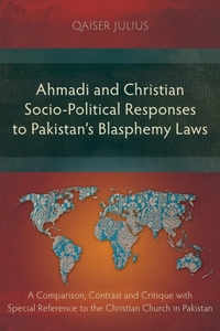 Ahmadi and Christian Socio-Political Responses to Pakistan's Blasphemy Laws