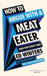 How to Argue With a Meat Eater (And Win Every Time)