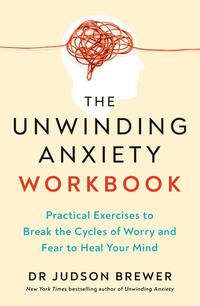 The Unwinding Anxiety Workbook