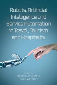 Robots, Artificial Intelligence and Service Automation in Travel, Tourism and Hospitality